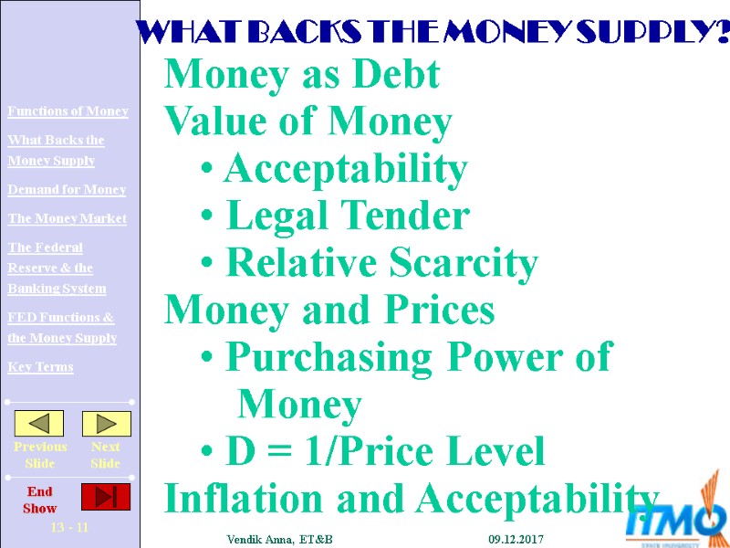 WHAT BACKS THE MONEY SUPPLY? Money as Debt Value of Money  Acceptability 
